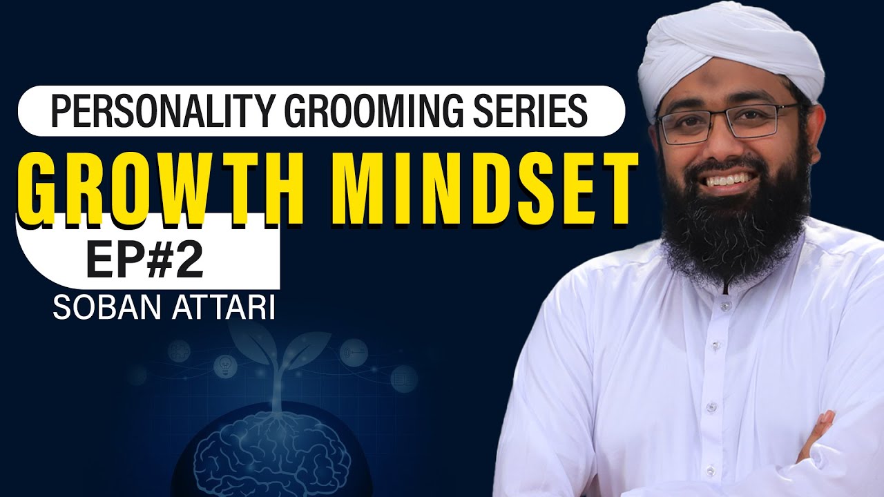 Personality Grooming Series | Ep#2 | Topic: Growth Mindset | Soban Attari | Motivational Video