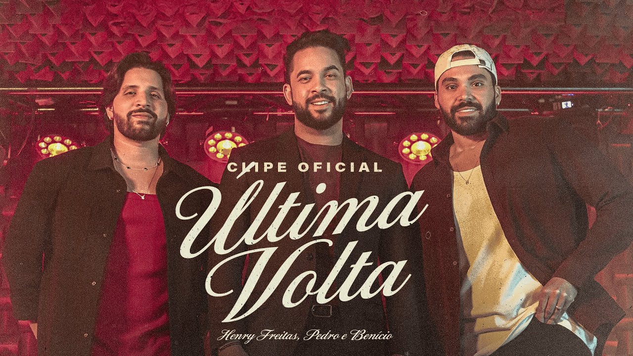 ÚLTIMA VOLTA - Henry Freitas, Pedro e Benicio (Clipe Oficial)