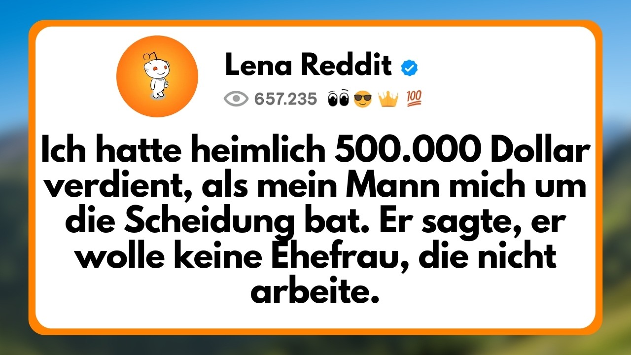 Ich Hatte Heimlich 500.000 Dollar Verdient, als mein Mann mich um die Scheidung bat. Er Sagte...
