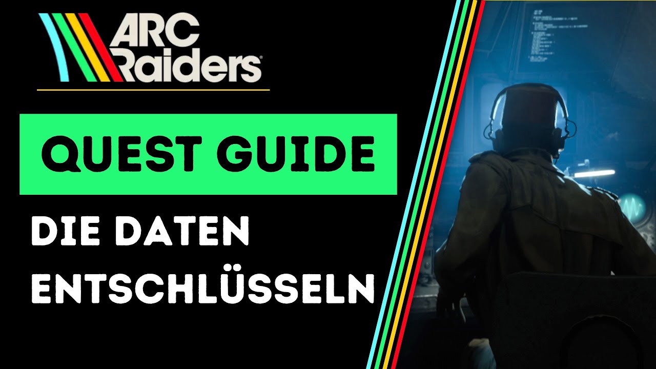 ARC Raiders - Die Daten entschl&uuml;sseln - Quest Guide Deutsch (Schnell & Einfach erkl&auml;rt)
