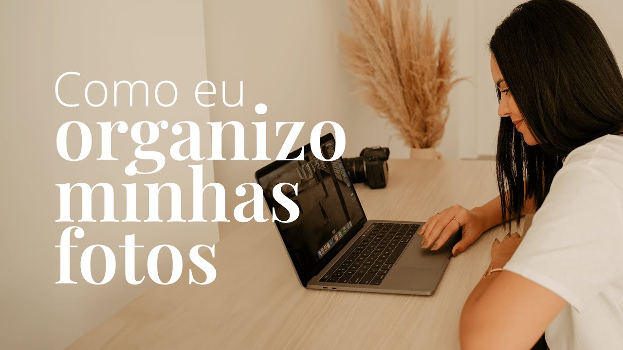 A MELHOR FORMA DE ORGANIZAR SUAS FOTOS E PASTAS