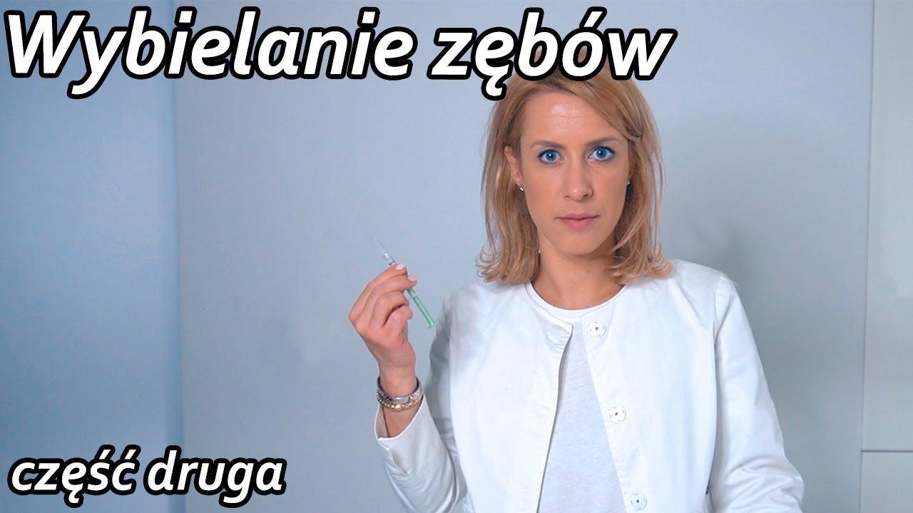 WYBIELANIE ZĘBÓW. CZĘŚĆ 2. | DR ANNA WASIEWICZ