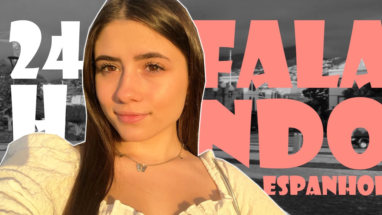 FALANDO EM ESPANHOL POR 24H