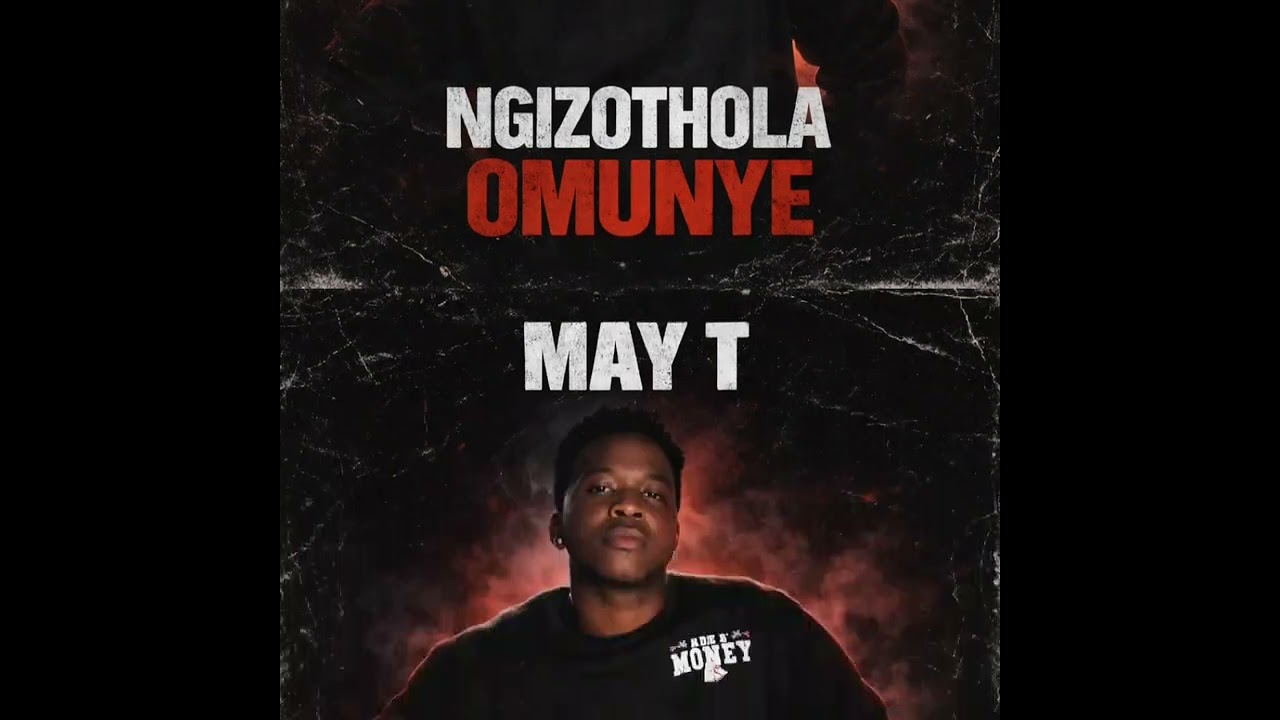 MAY.T   NGIZOTHOLA OMUNYE (official audio )