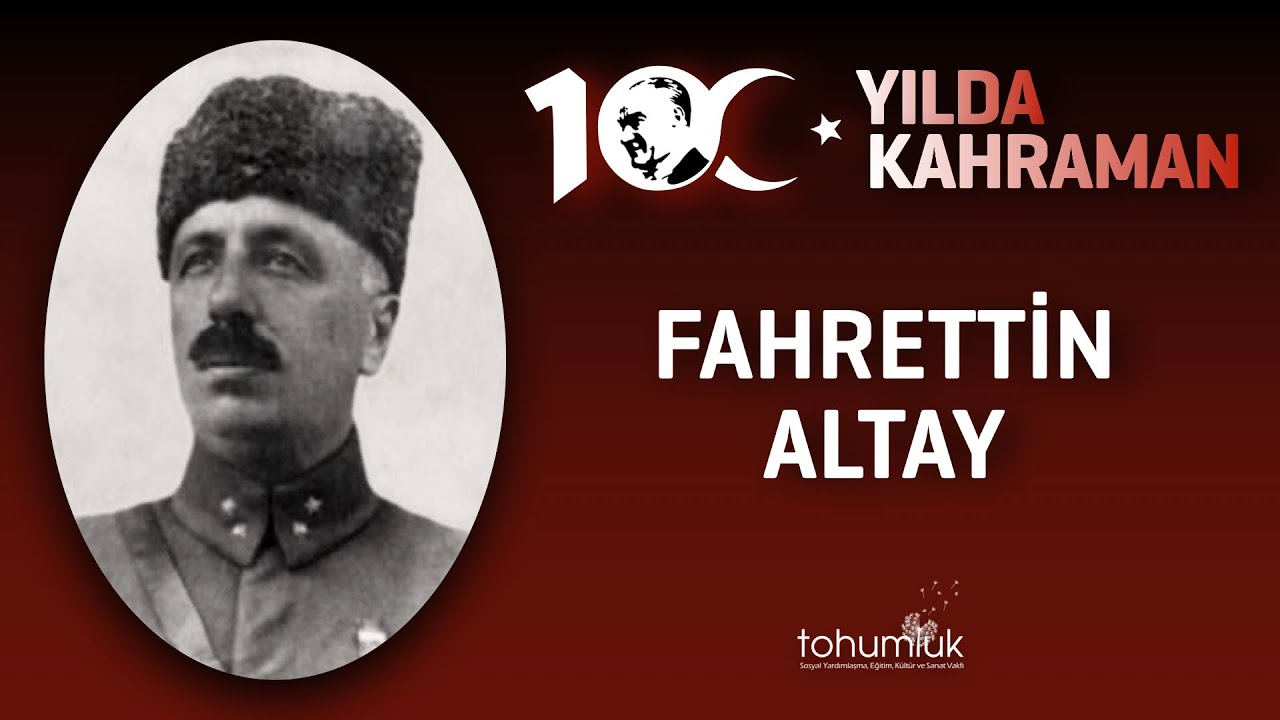 FAHRETTİN ALTAY | 100. YILDA 100 KAHRAMAN