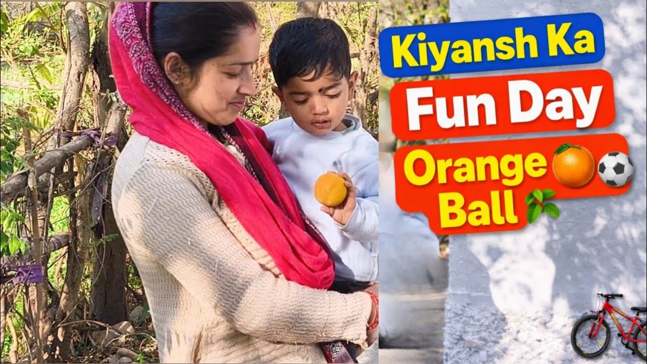 Kiyansh Ka Masti Bhara Din | Ped Se Orange Tod Kar Ball Bana Ke Khela 🍊⚽ | Cute Kids Vlog