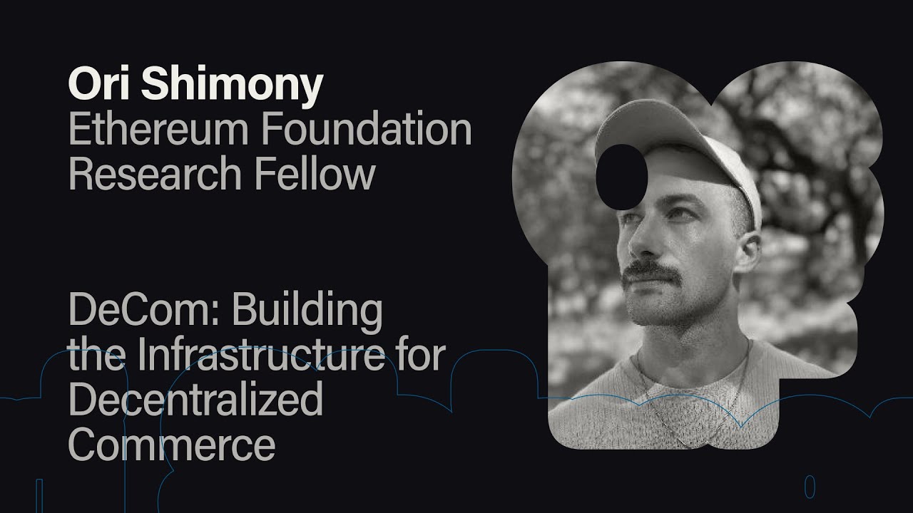 DAPPCON 2025: DeCom- Building the Infrastructure for Decentralized Commerce - Ori Shimony