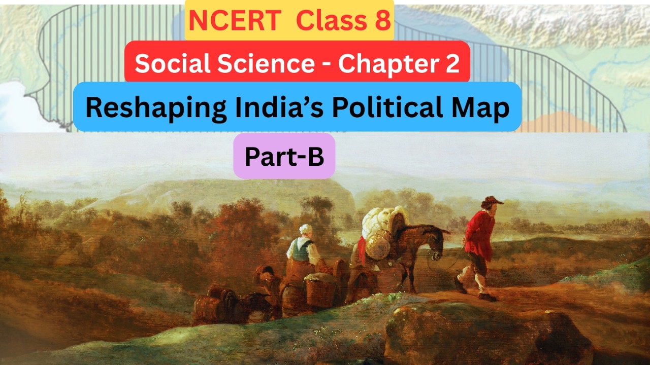 #ncert class 8, chapter 2(Reshaping India’s Political Map)