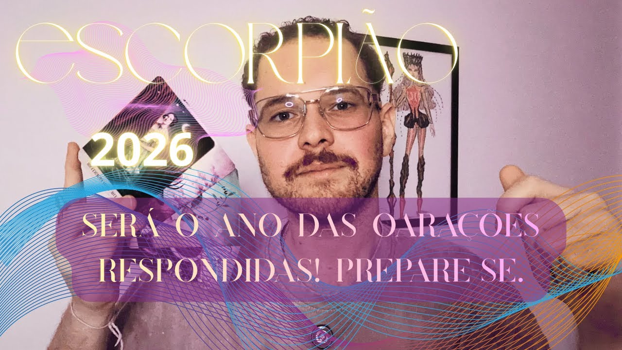 ESCORPIÃO • 2026 • SEU ANO FICARÁ MARCADO POR ESTE GRANDIOSO ACONTECIMENTO • VOCÊ NASCEU PARA ISSO!