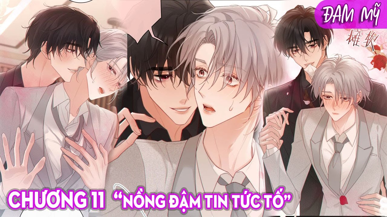 CHƯƠNG 11| NỒNG ĐẬM TIN TỨC TỐ | TRUYỆN TRANH ĐAM MỸ