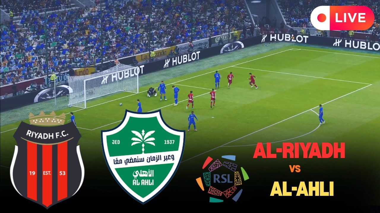 🔴 LIVE | Al-Riyadh vs Al-Ahli | Saudi Pro League Full Match | Simulation Gaming Video