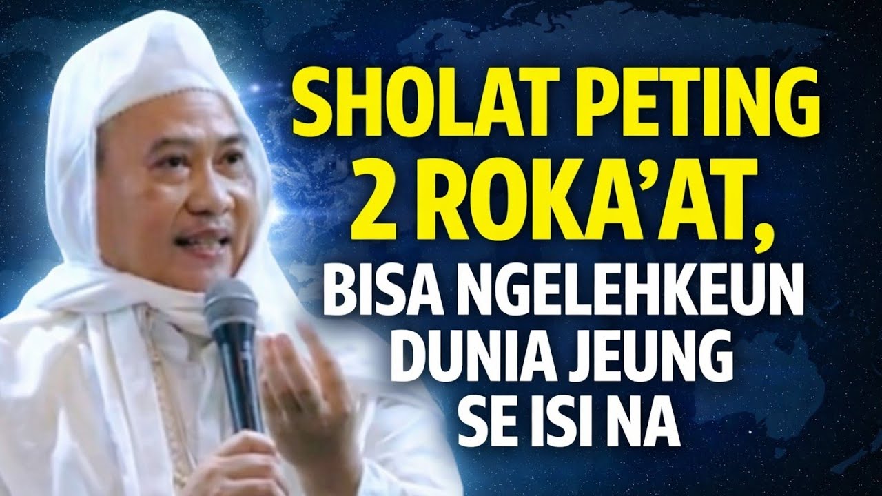 SHOLAT PETING 2 ROKA'AT, BISA NGELEHKEUN DUNIA JEUNG SE ISI NA (ALMAGFURLAH ABUYA UCI TURTUSI)