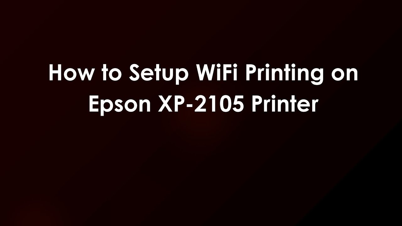 How to Setup WiFi Printing on Epson XP-2105 Printer