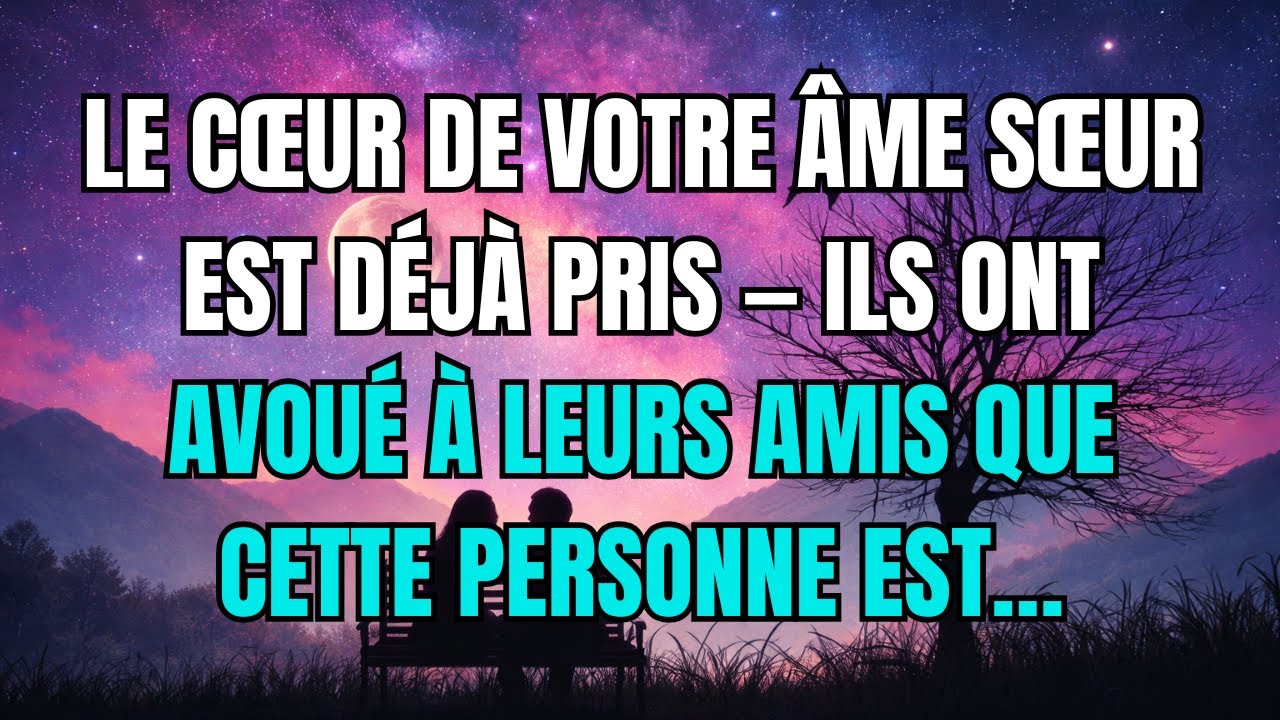 Les anges disent que Le cœur de votre âme sœur est DÉJÀ pris — ils ont avoué à leurs amis que...