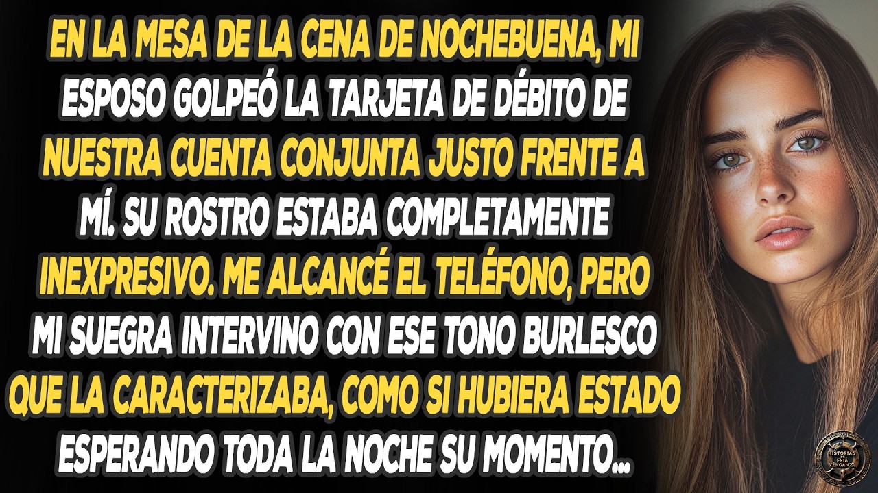 En la mesa de la cena de Nochebuena, mi esposo golpeó la tarjeta de débito de nuestra cuenta...