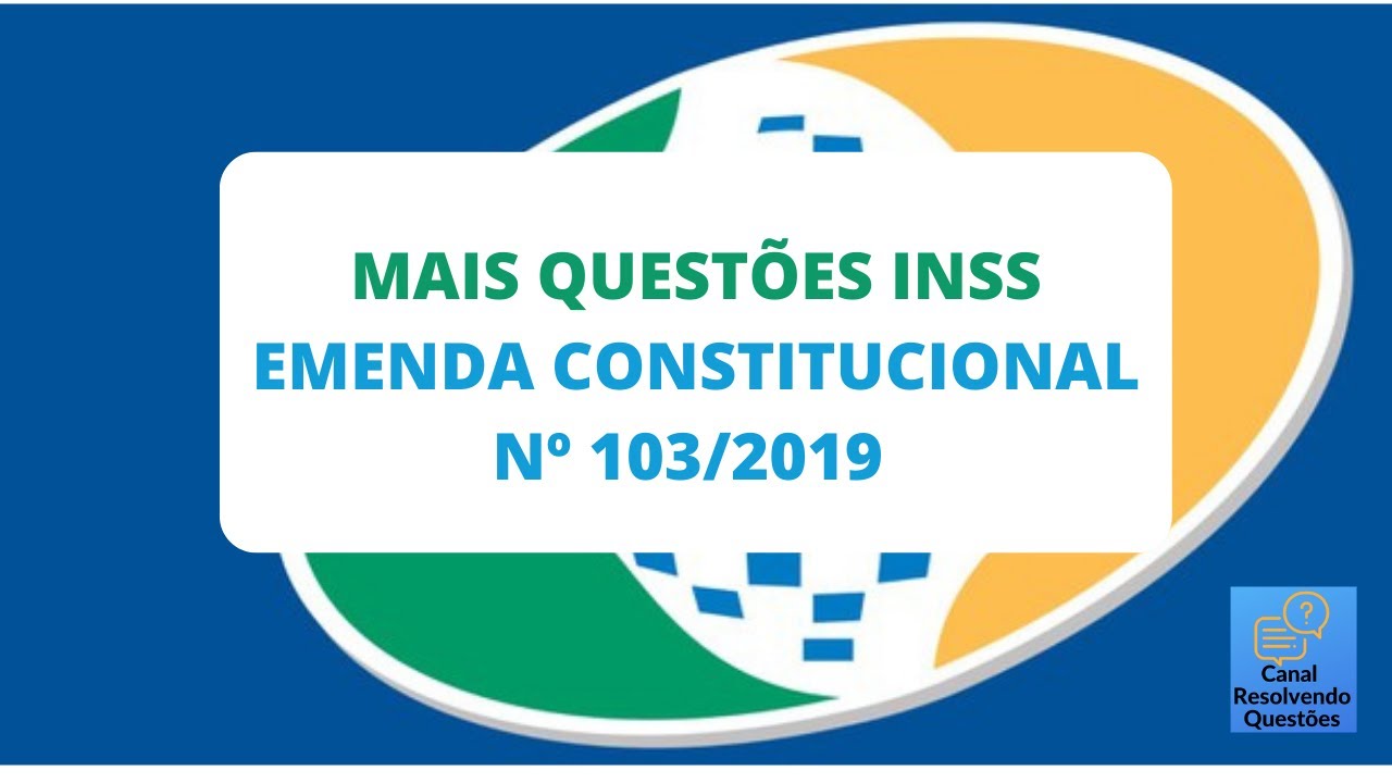 CONCURSO INSS: QUESTÕES SOBRE A EMENDA CONSTITUCIONAL Nº 103/2019 (PREVIDÊNCIA SOCIAL)