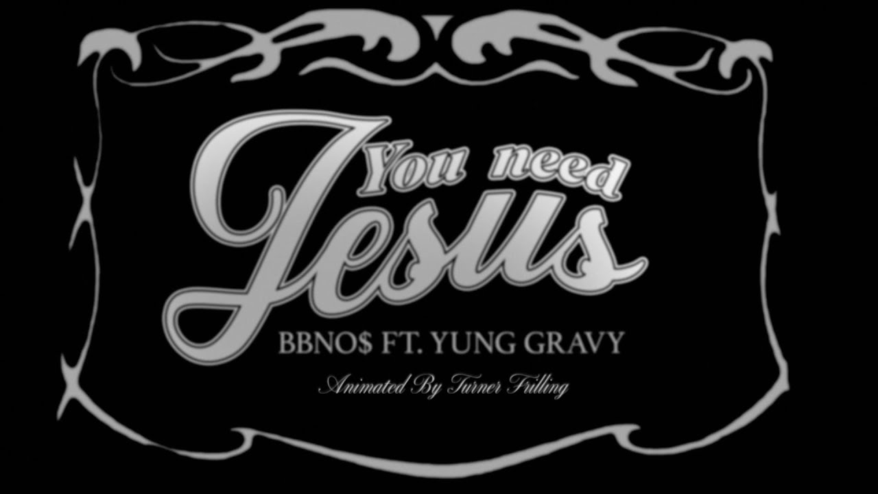 bbno$ & Yung Gravy (BABY GRAVY) You Need Jesus - Official Lyric Video