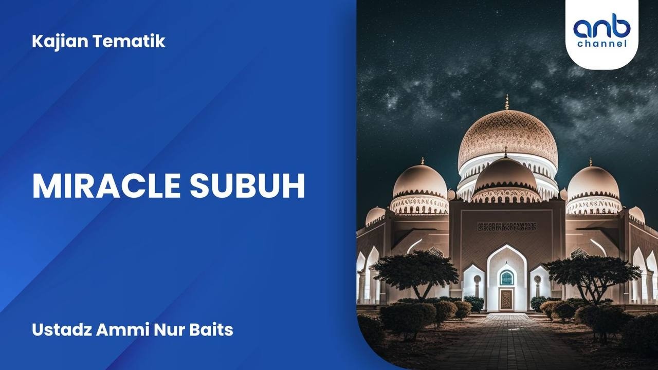 Miracle Subuh | Ustadz Ammi Nur Baits