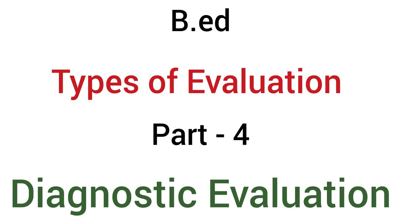 Part - 4 diagnostic  evaluation | types of evaluation | b.ed