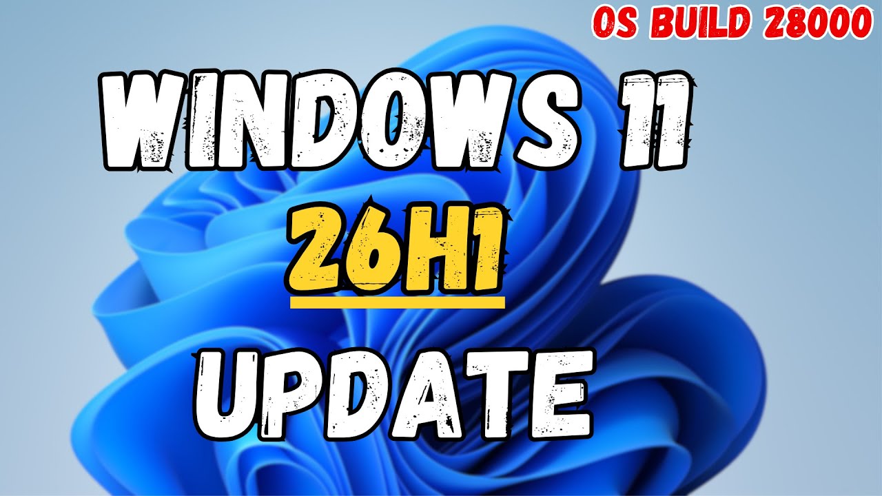 Windows 11 26H1 Update- New Features and Release (Build 28000)