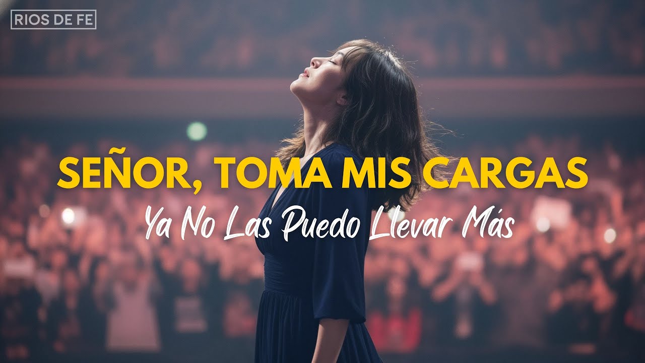 Señor, Toma mis Cargas | Una Alabanza de Sanidad y Oración