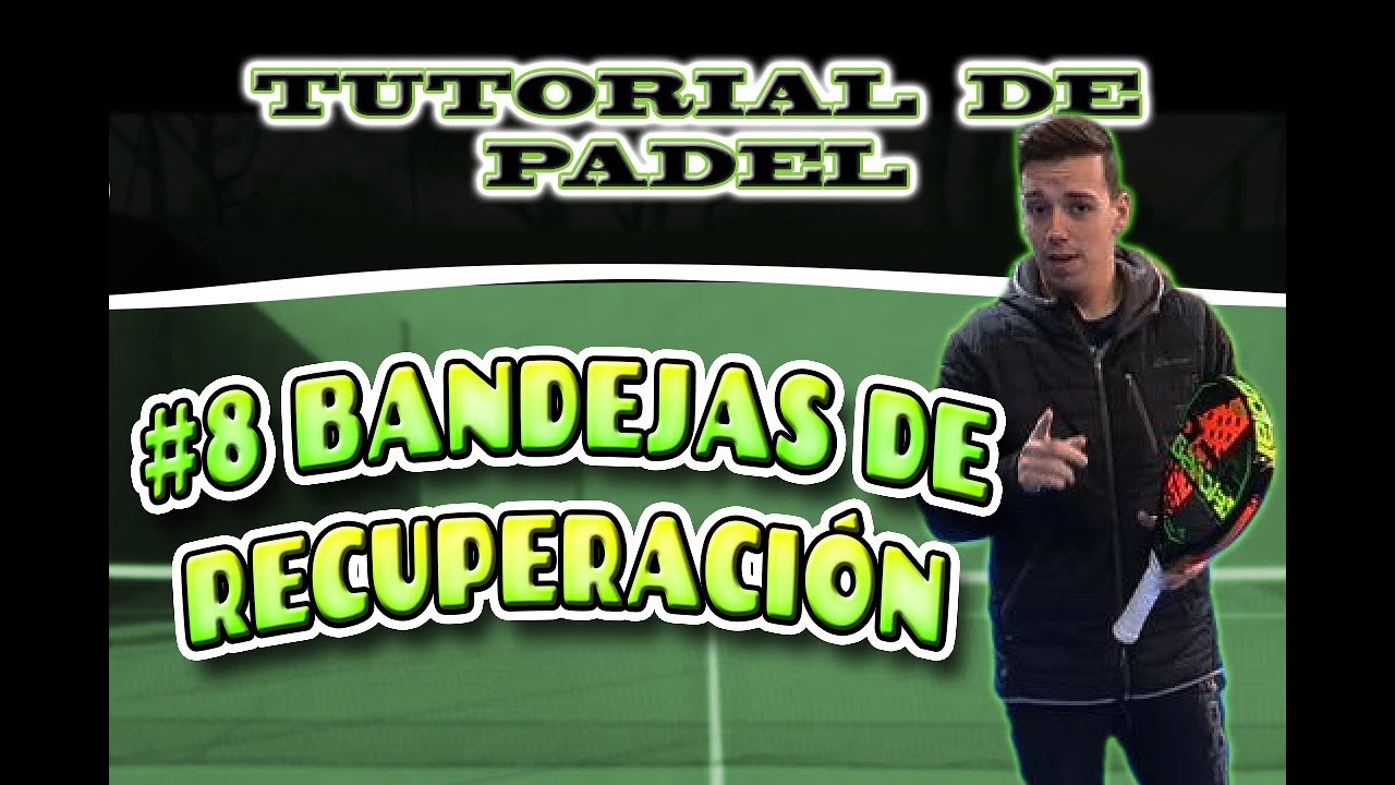 TUTORIAL DE PADEL | #8 BANDEJAS DE RECUPERACIÓN | Táctica, Tipos, Diestros, Zurdos...