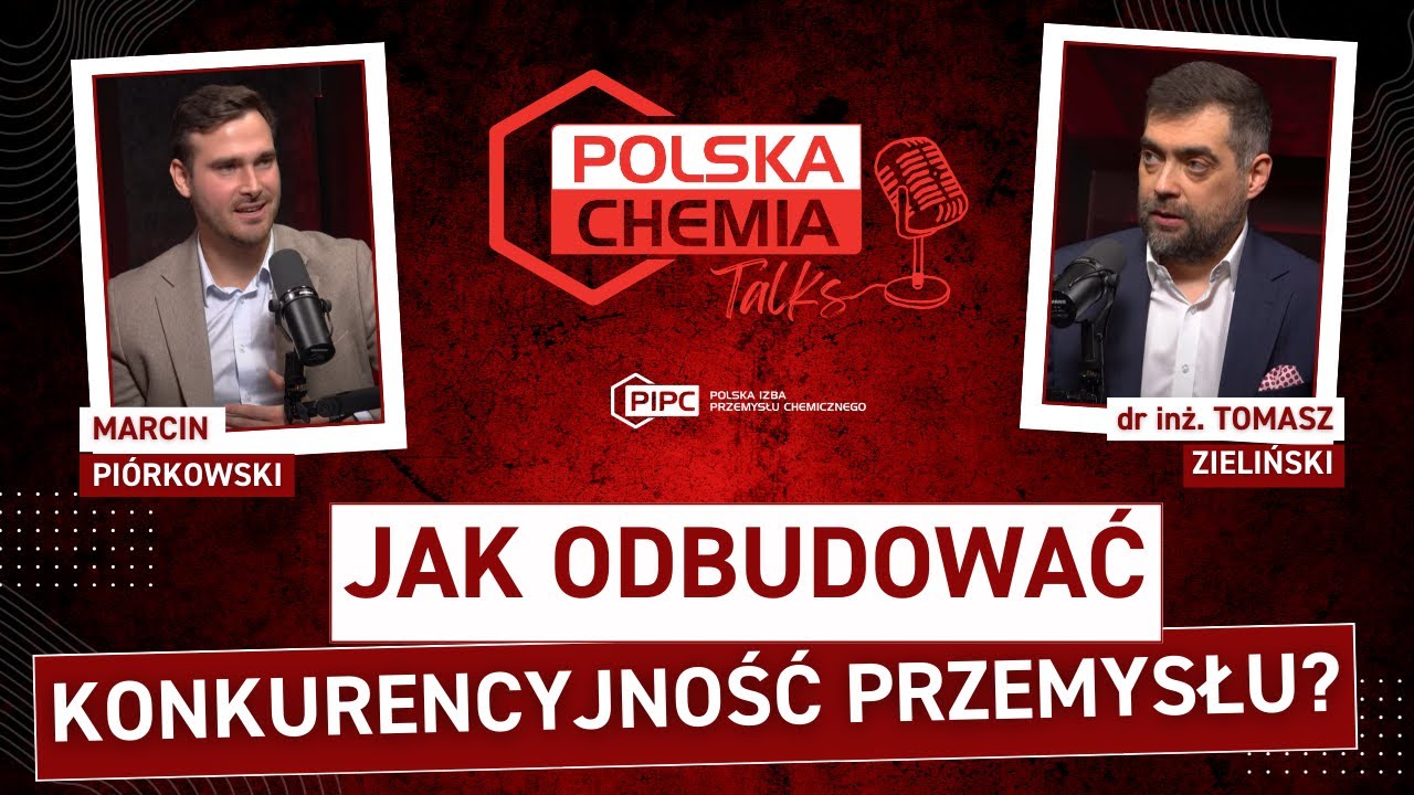 #PolskaChemiaTalks 1: dr inż. Tomasz Zieliński o tym, jak odbudować konkurencyjność przemysłu