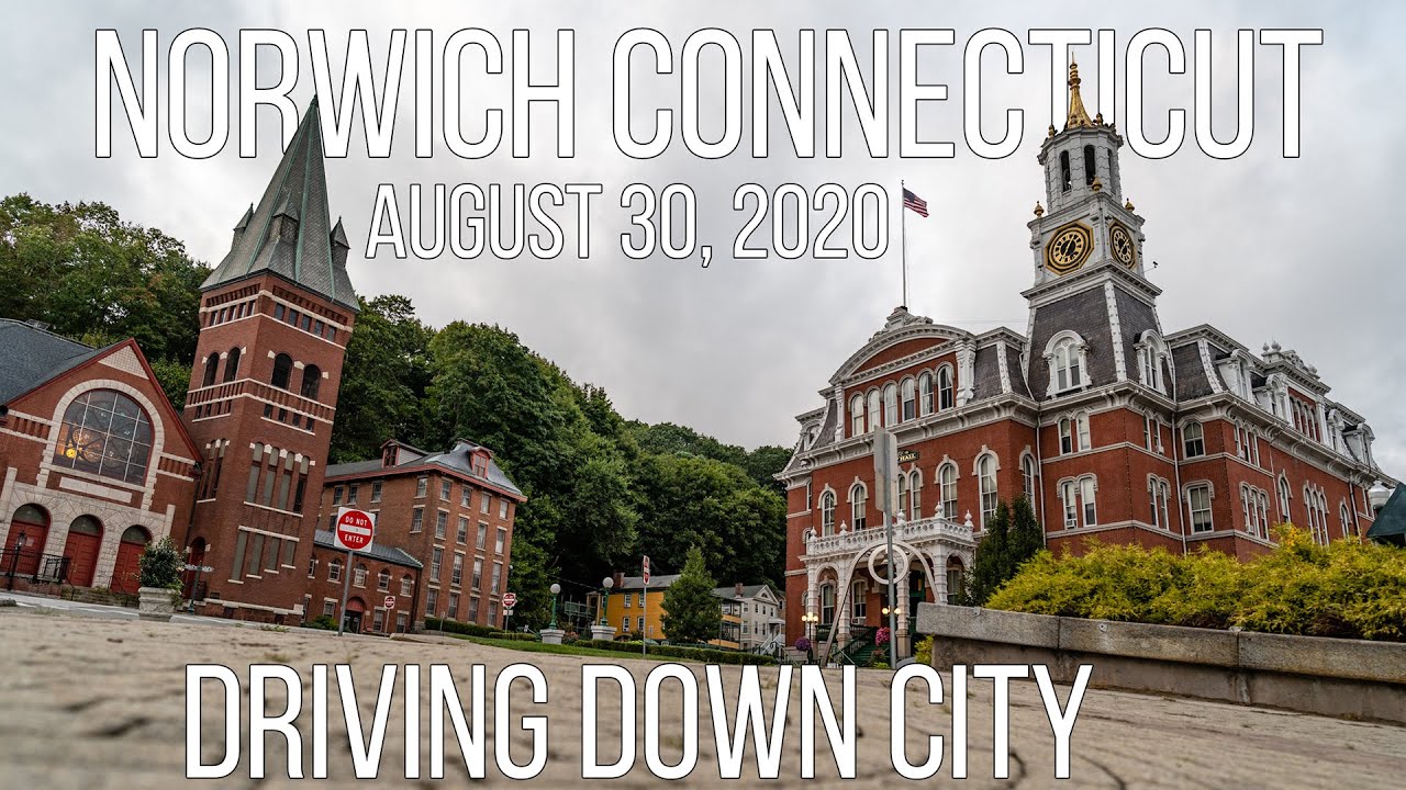 Norwich Connecticut - Down City - A Narrated Drive - August 30, 2020