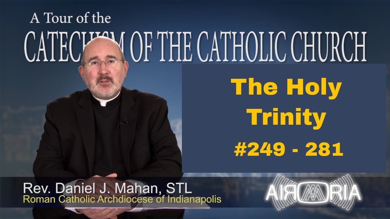 CCC 249 - Catechism Tour #9 - The Holy Trinity