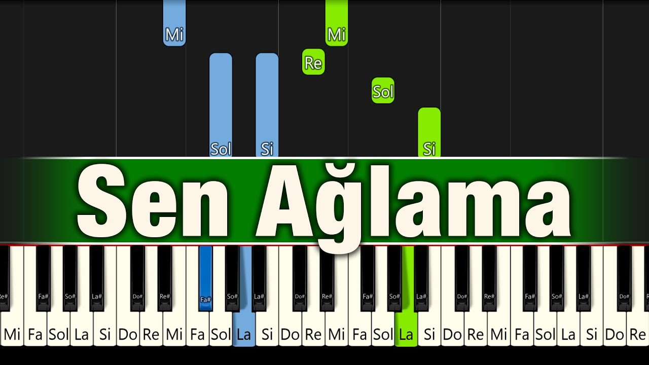 Sen Ağlama - Piyano