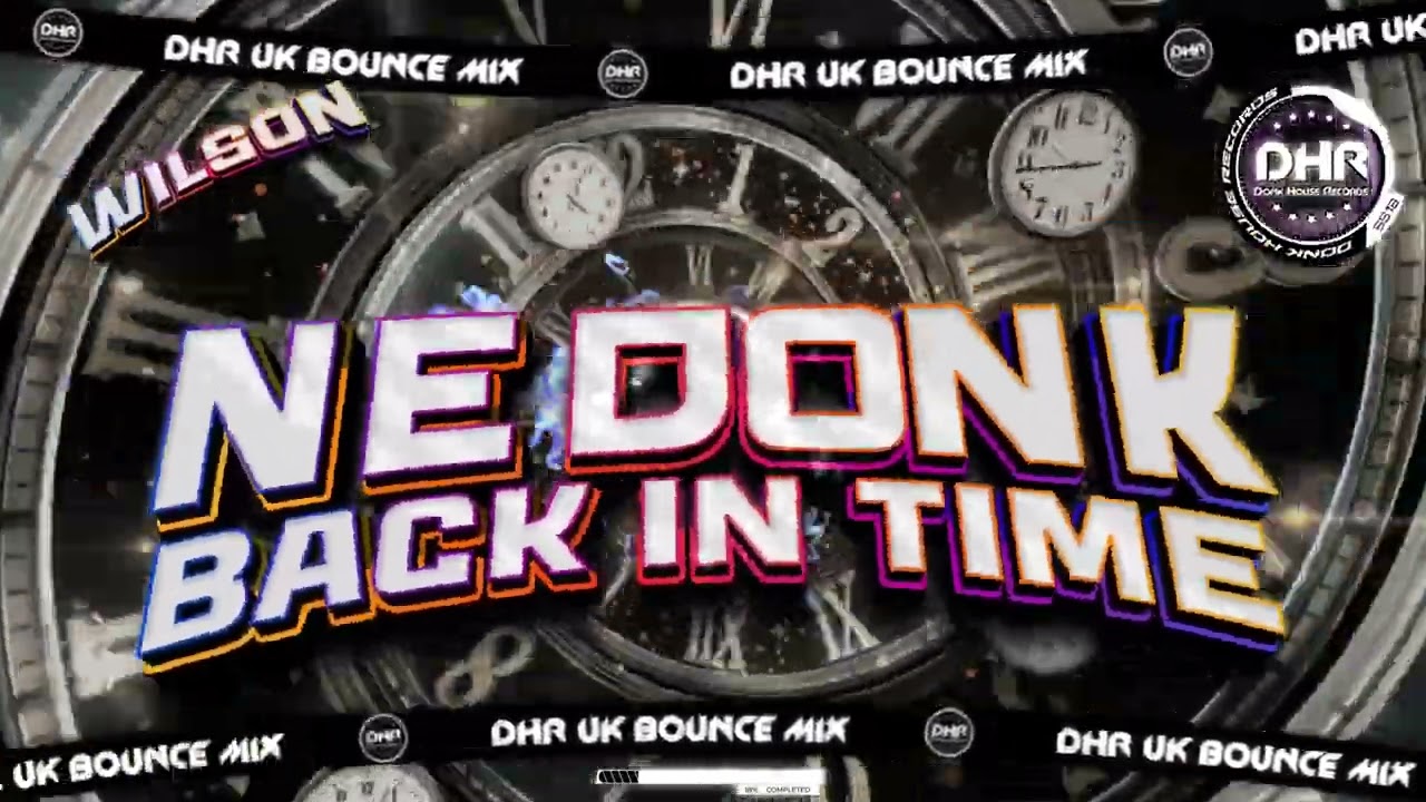 Wilson - NE Donk - Back In Time - 🔥DHR Bounce DJ Mix 2026🔥