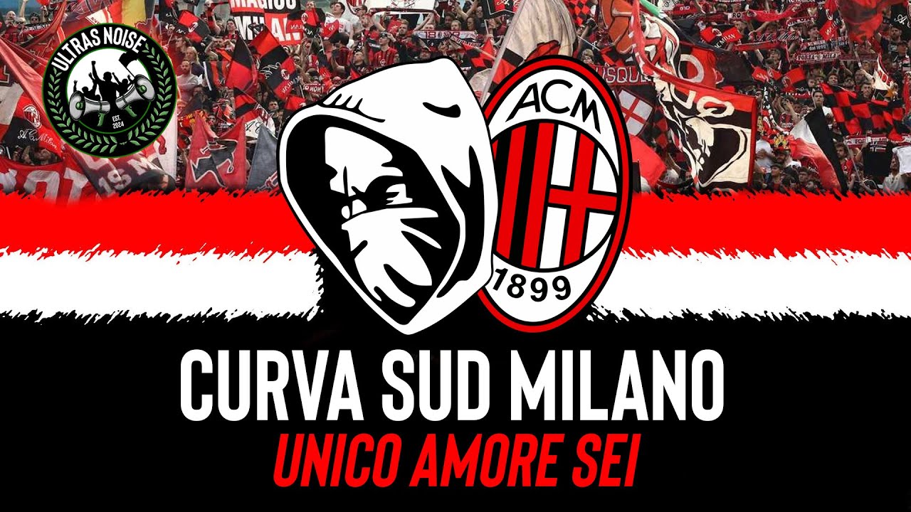 MILAN | CURVA SUD MILANO - Unico Amore Sei (coro)