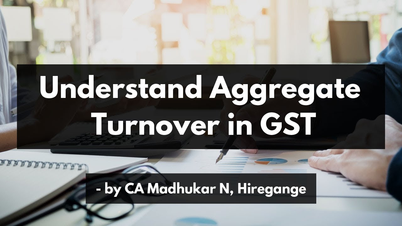 Understand Aggregate Turnover in GST