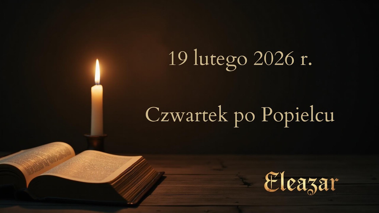 Czytania na dziś - 19 lutego 2026 | Czwartek po Popielcu | Eleazar