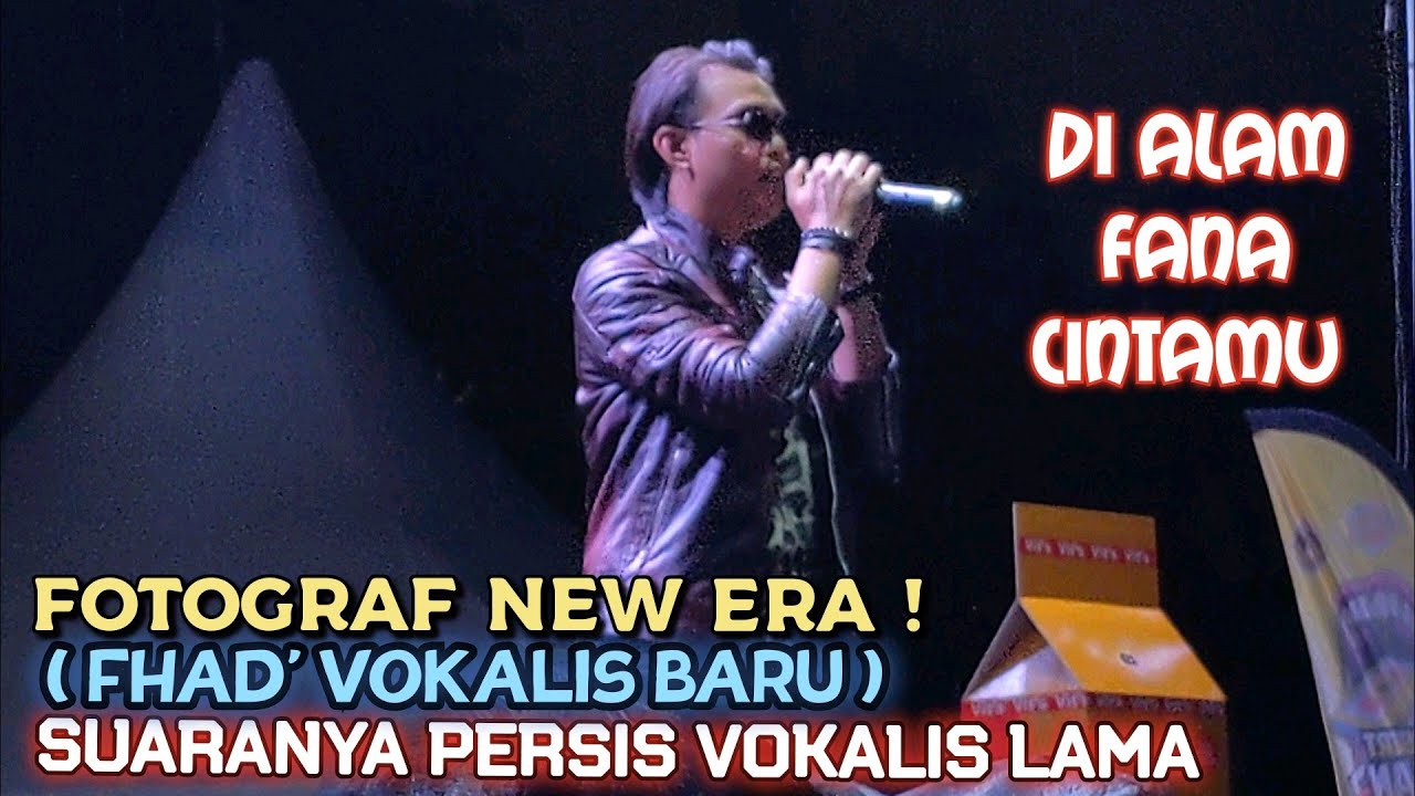 🔥Di Alam Fana Cintamu ~ FOTOGRAF NEW ERA 🔴FHAD' Vokalis BARU..❗SuaraNya Persis Vokalis Lama..