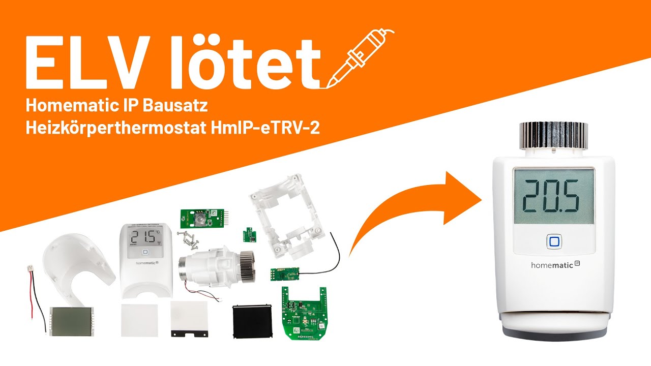 ELV Bausatz Homematic IP Heizkörperthermostat HmIP-eTRV-2 - ELV lötet!