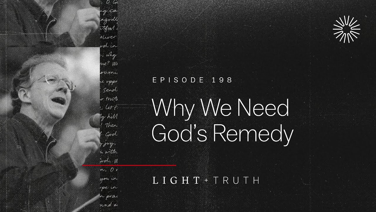Why We Need God’s Remedy