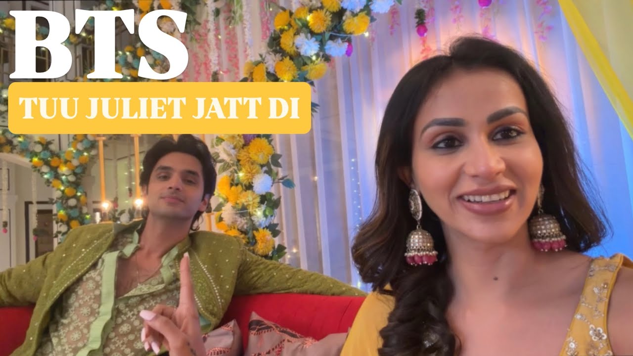 BTS | TUU JULIET JATT DI Serial ft NAWAB & RICHA @Aanchal Khurana