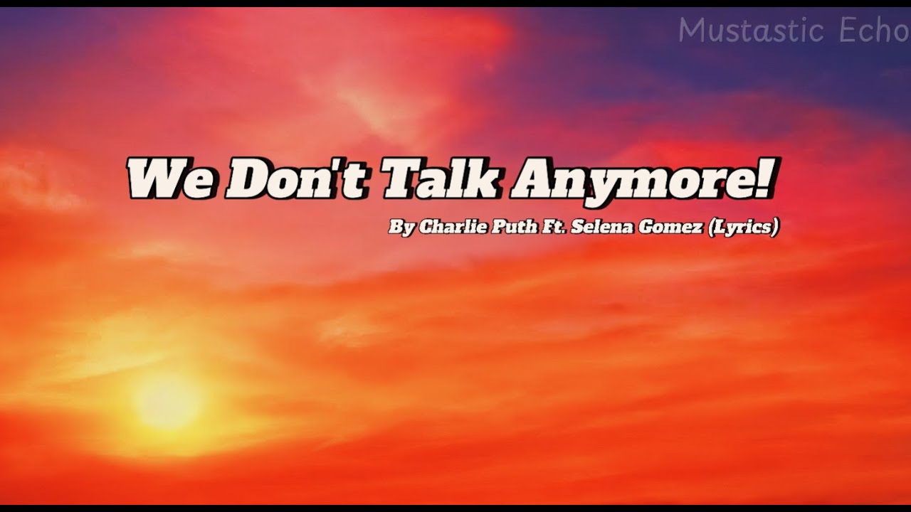 Charlie Puth - We Don't Talk Anymore (Lyrics) feat. Selena Gomez