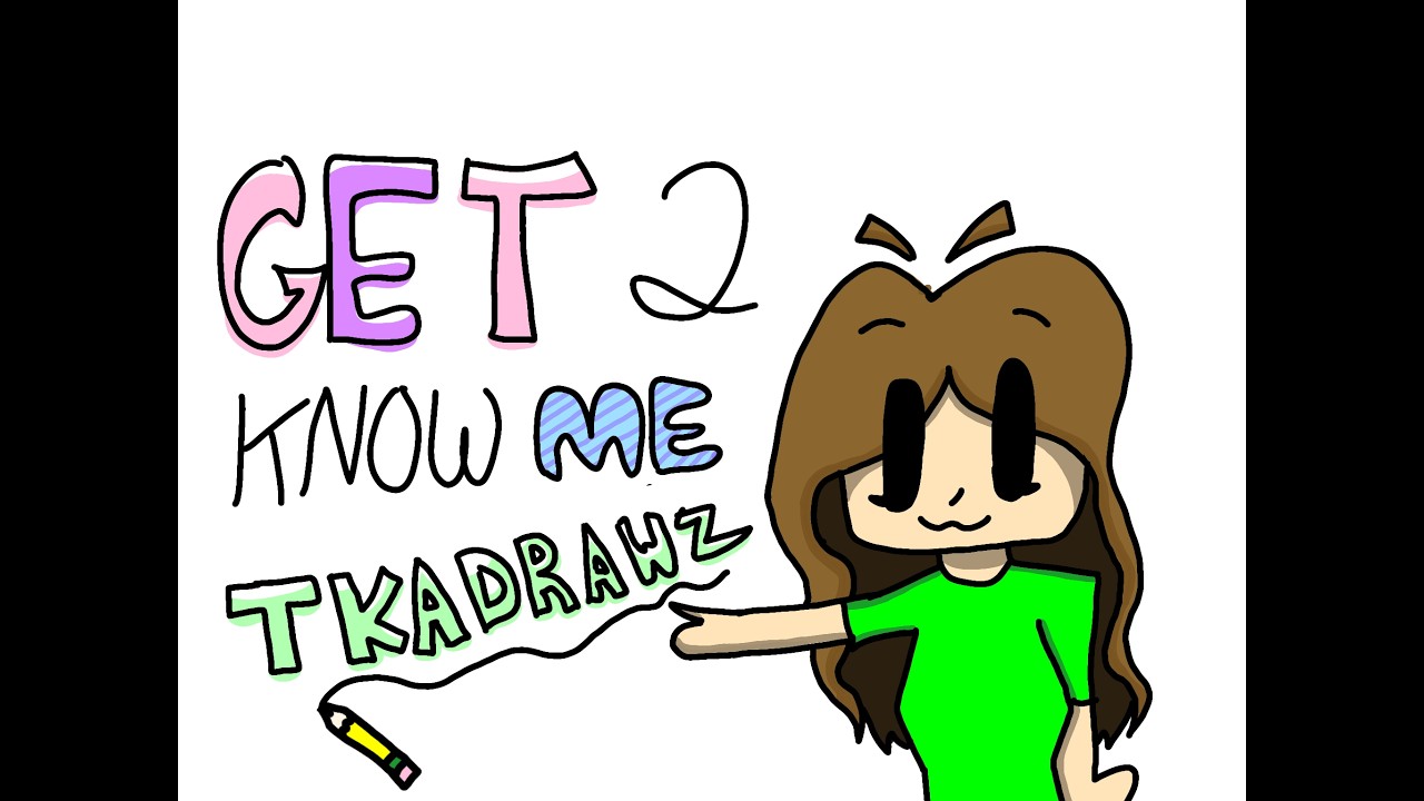 Get to know me! :TKAT_DRAWZ