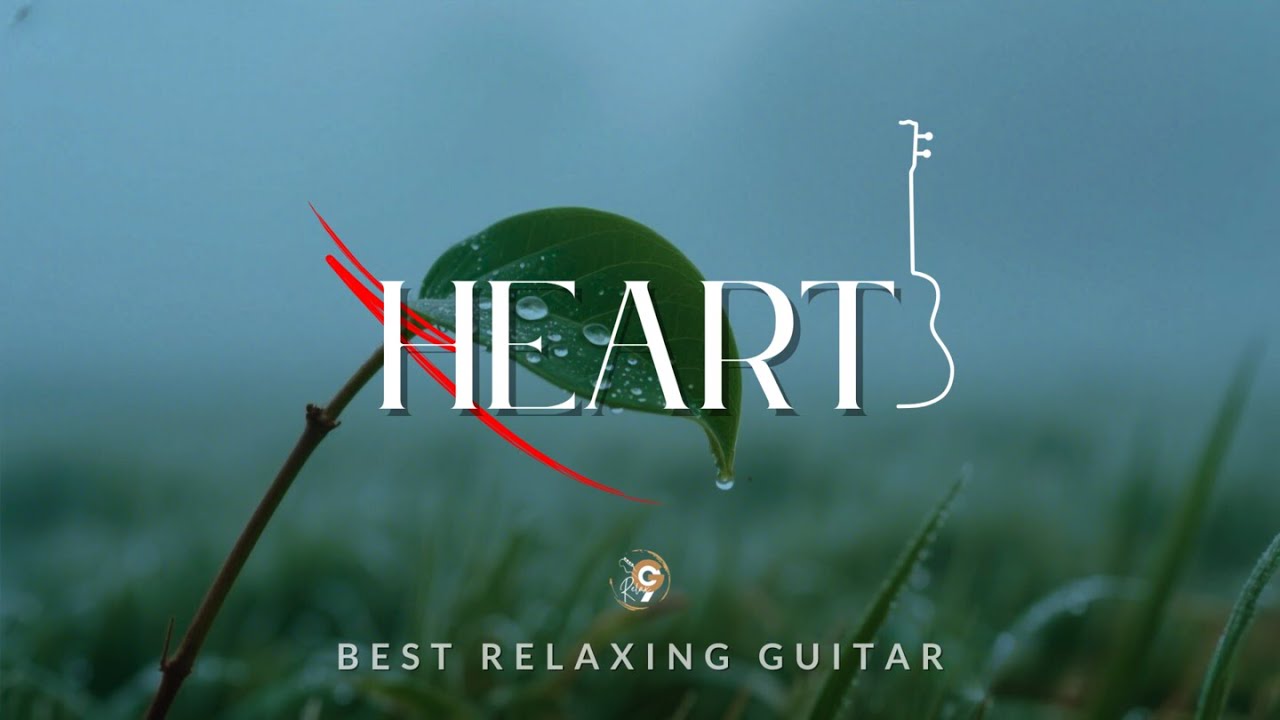 HEART | G9 RELAX - Relaxing Guitar for Stress Relief, Work and Study