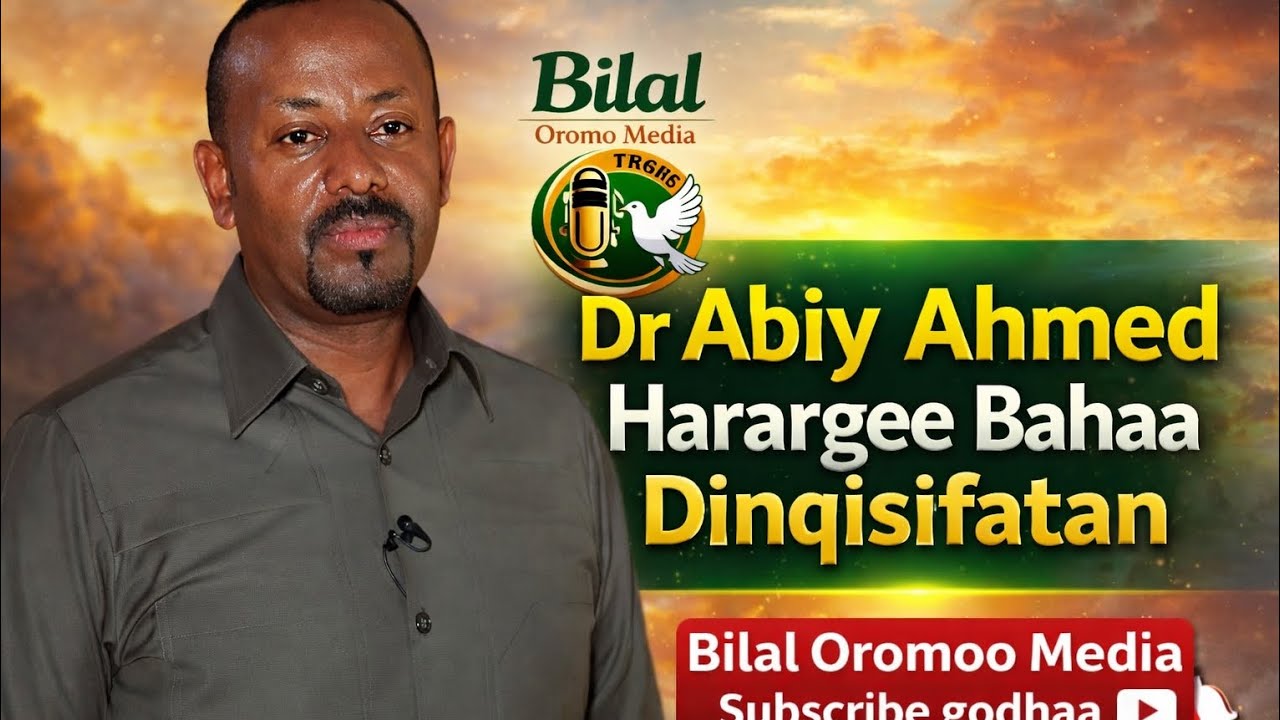 Dr #Abiy_Ahmed Ali Harargee Bahaa Dinqisifatan – Bilal Oromoo Media