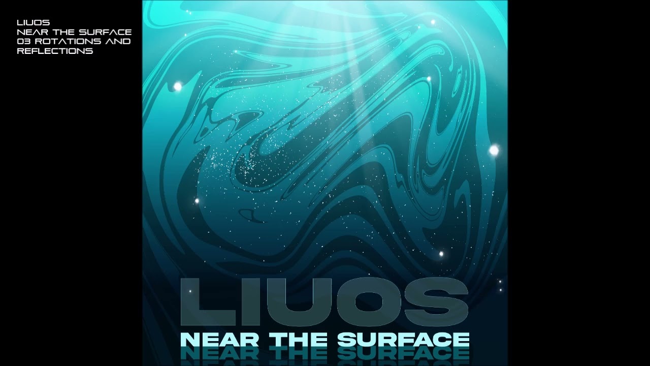Liuos - Near the Surface - 03 Rotations and Reflections