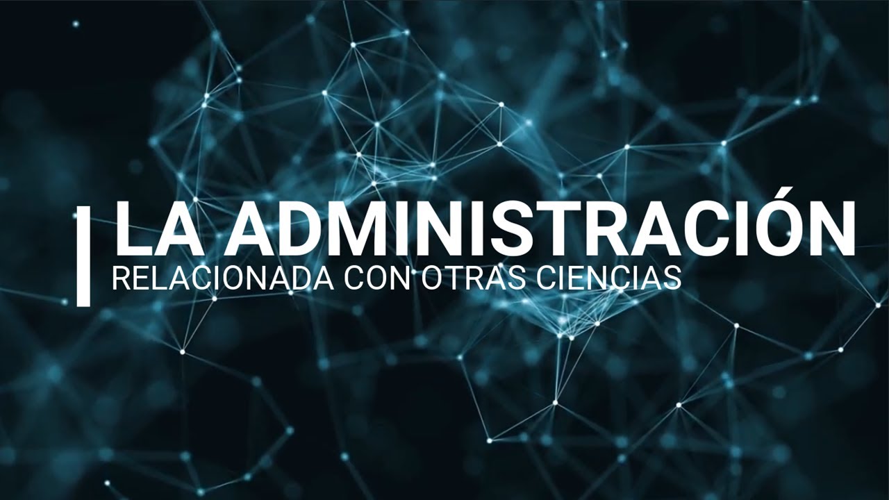La administración relacionada con otras ciencias
