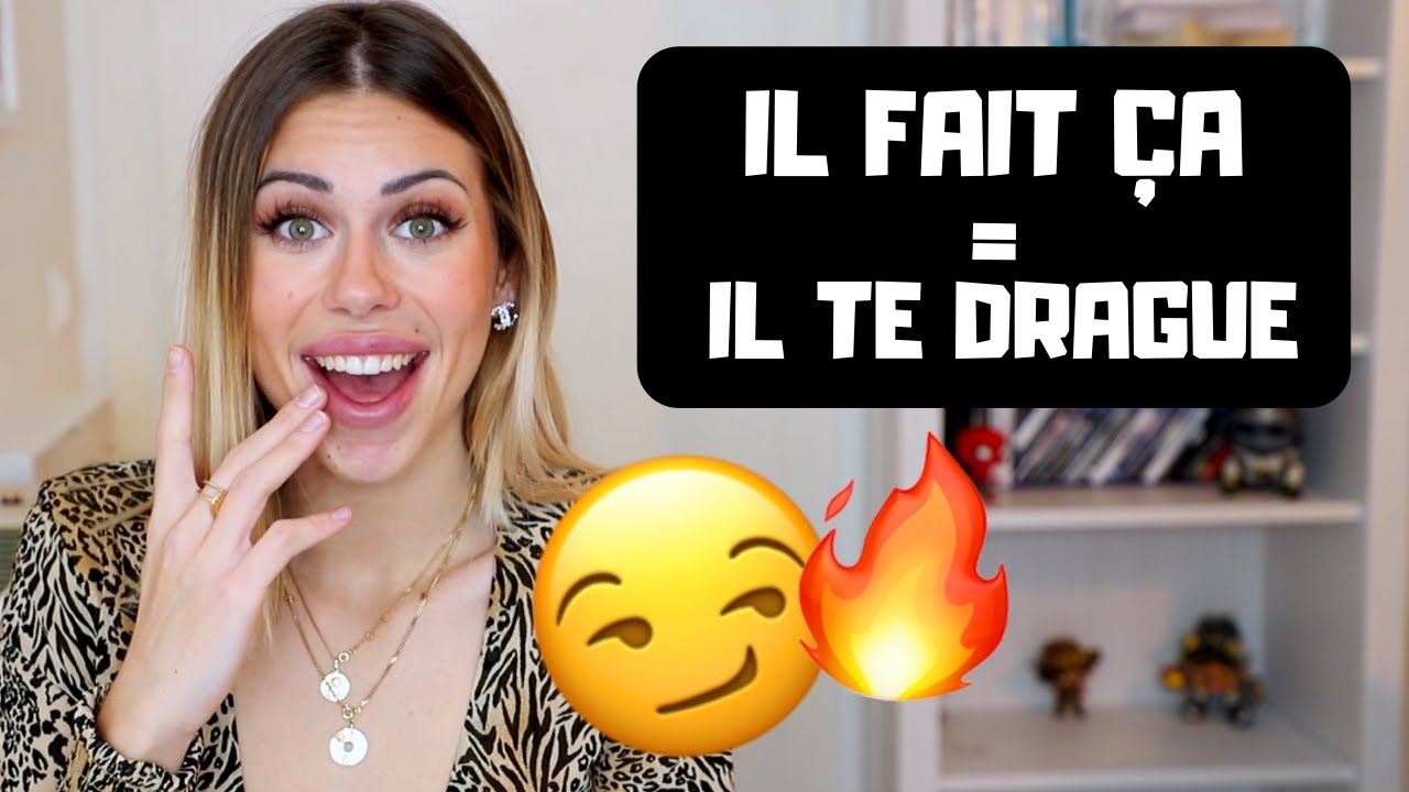 LES SIGNES QU'UN MEC TE DRAGUE !!