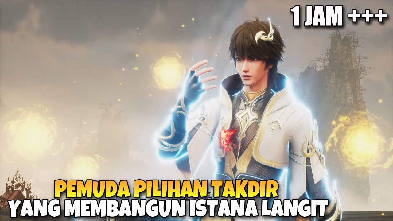 PEMUDA TERPILIH YANG MEMBANGUN ULANG ISTANA LANGIT DARI NOL ‼️