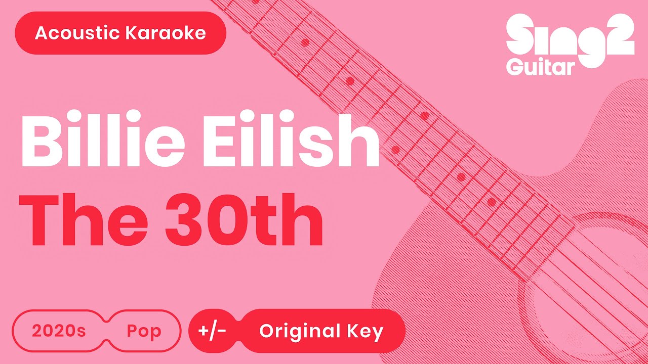 Billie Eilish - The 30th (Acoustic Karaoke)