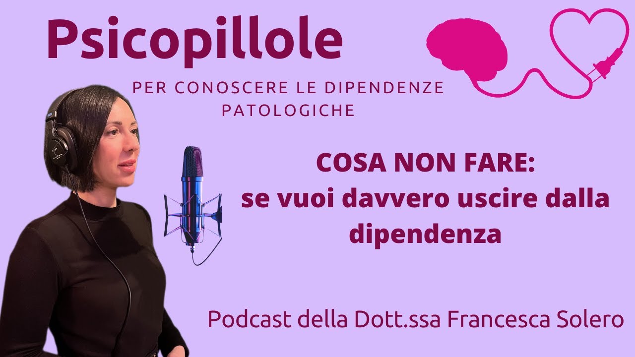 Psicopillole | COSA NON FARE: se vuoi davvero uscire dalla dipendenza  Ep.3