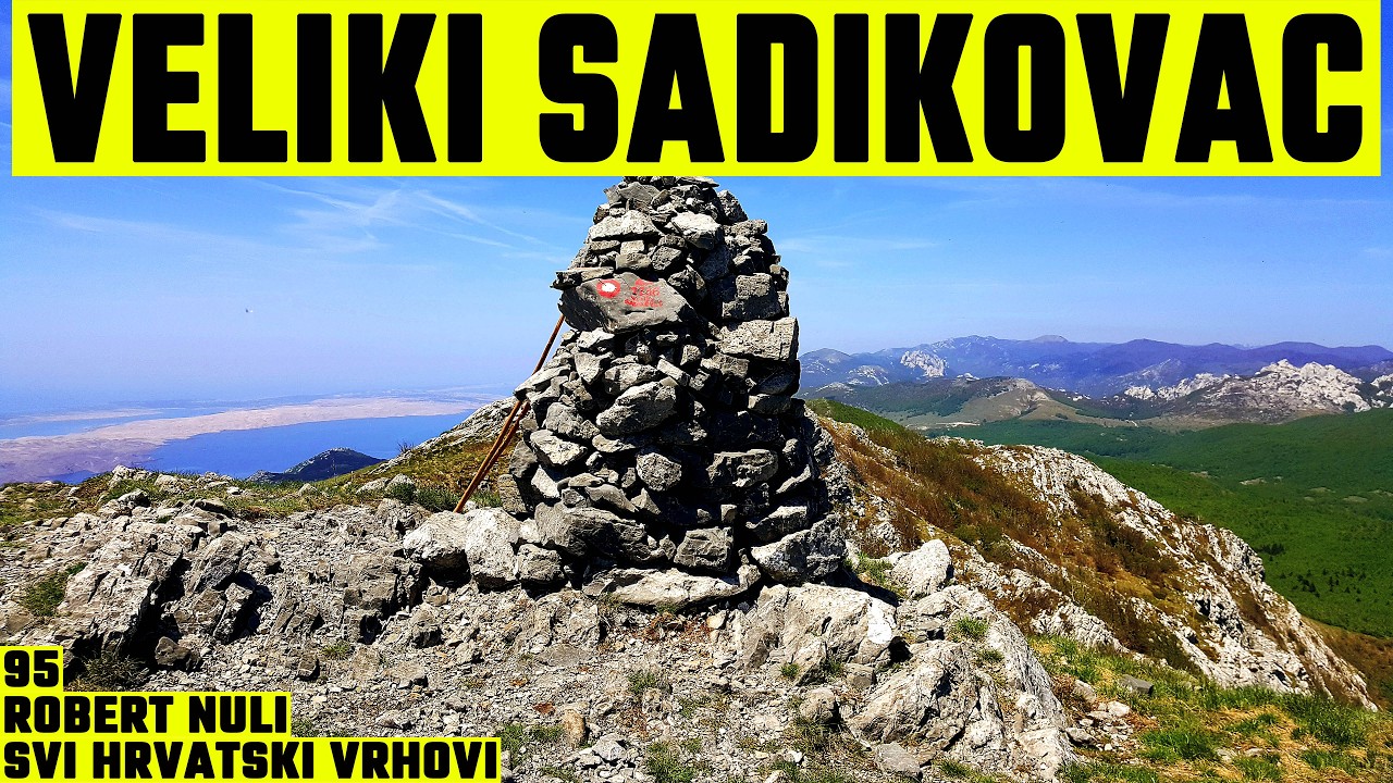 Veliki Sadikovac, Velebit, 1286m - planinarenje [95. VRH iz serijala SVI HRVATSKI VRHOVI] 4K