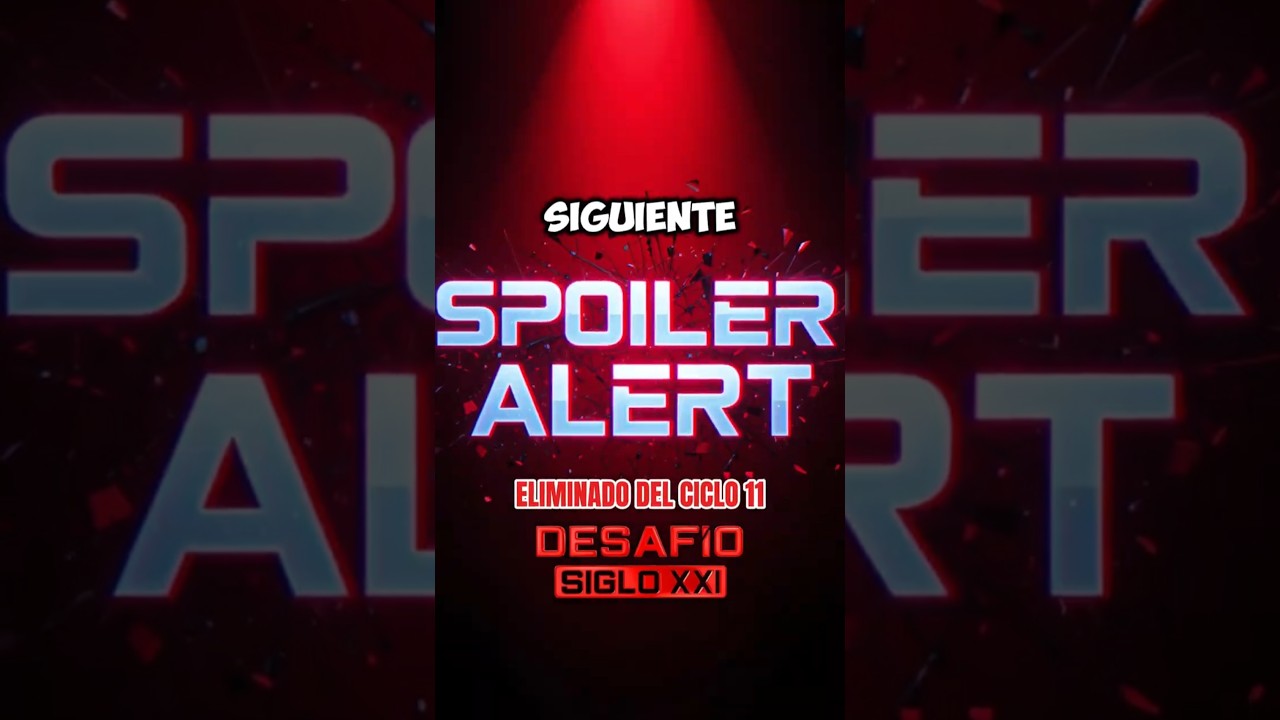 🚨SPOILER, El proximo eliminado del ciclo 11 del Desafio del Siglo XXI es #desafio2025 #spoiler #fyp